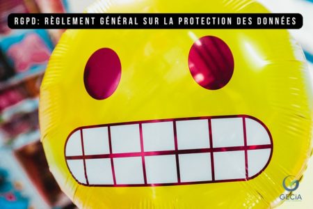 RGPD: comment se mettre en conformité ? Le cabinet Gecia vous informe.